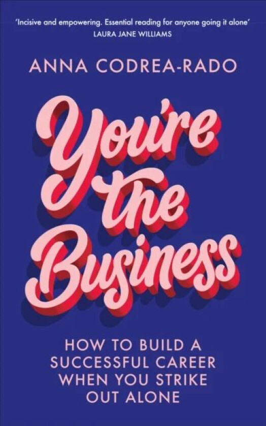 You're the Business av Anna Codrea-Rado