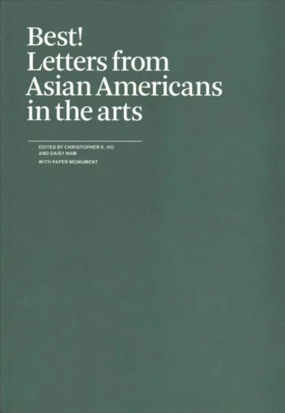 Best! Letters from Asian Americans in the arts av Christopher K. Ho, Daisy Nam