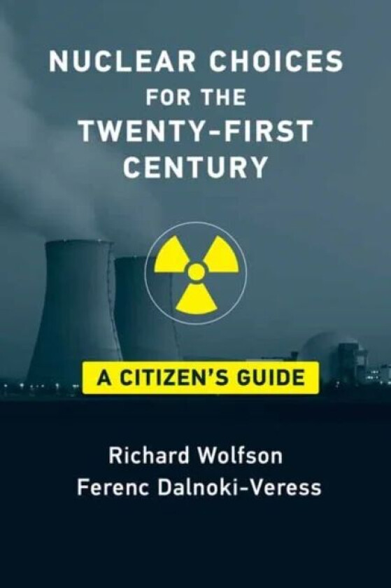 Nuclear Choices for the Twenty-First Century av Richard Wolfson, Ferenc Dalnoki-Veress