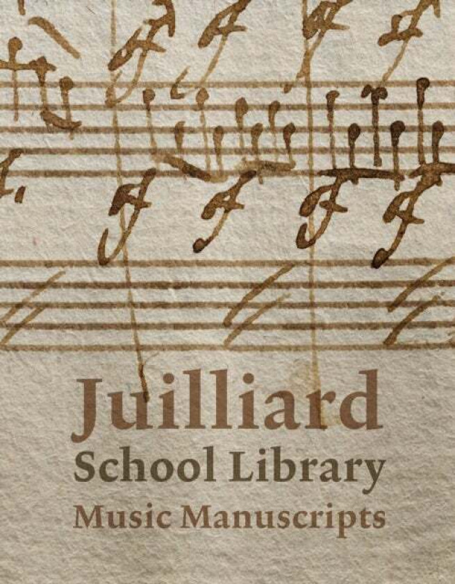 Juilliard School Library Music Manuscripts av Jane Gottlieb, Richard Griscom