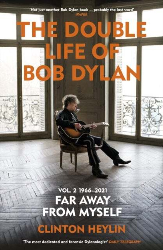 The Double Life of Bob Dylan Volume 2: 1966-2021 av Clinton Heylin