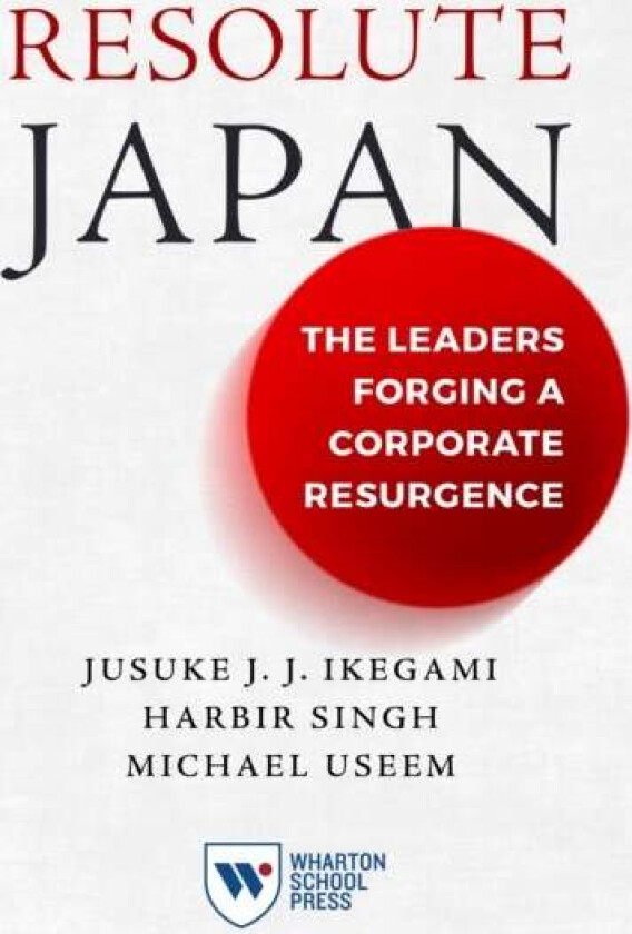 Resolute Japan av Jusuke JJ Ikegami, Harbir Singh, Michael Useem
