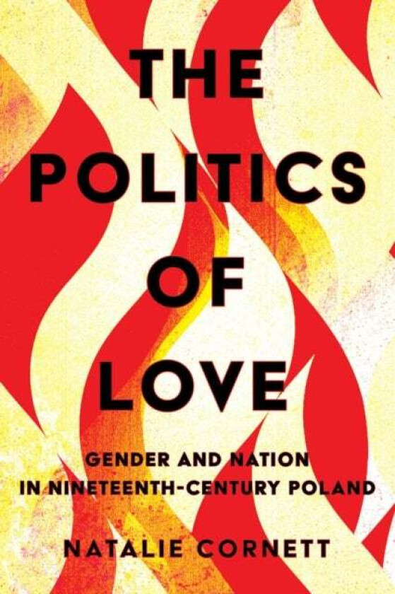 The Politics of Love av Natalie Cornett