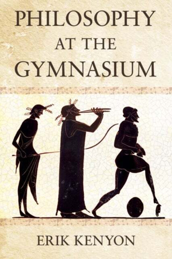 Philosophy at the Gymnasium av Erik Kenyon