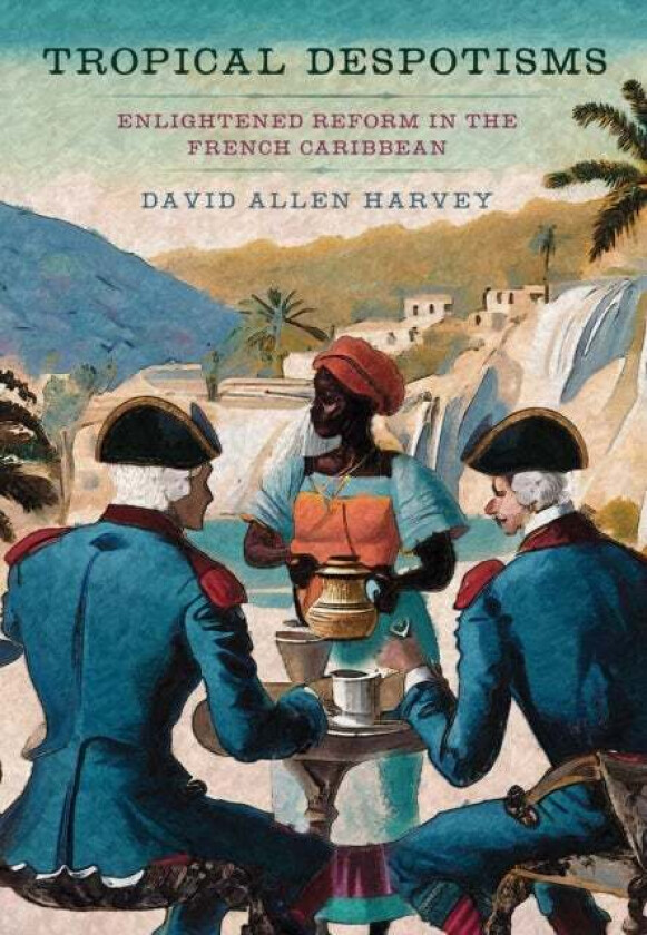Tropical Despotisms av David Allen Harvey