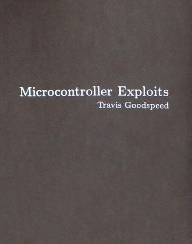 Microcontroller Exploits av Travis Goodspeed