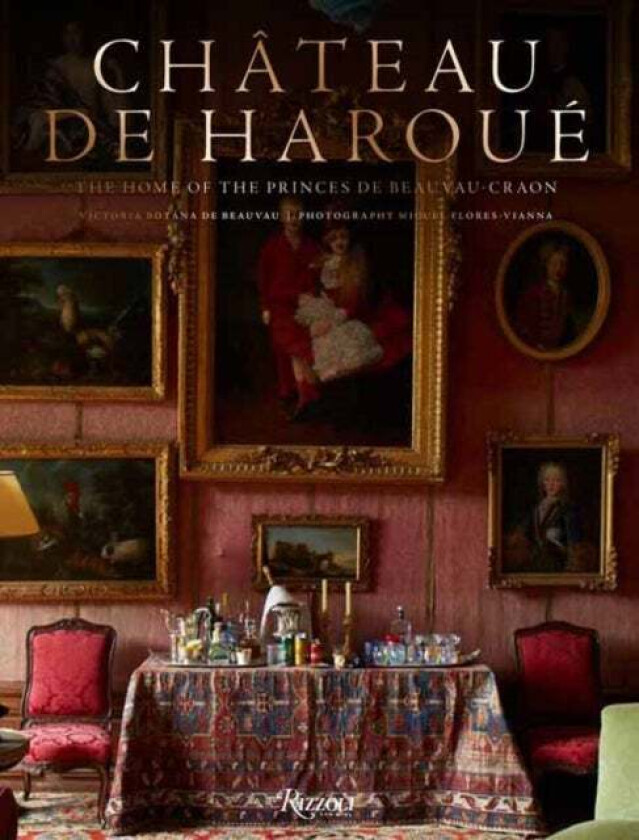 Chateau de Haroue av Victoria Botana¿ de Beauvau-Craon, Miguel Flores-Vianna