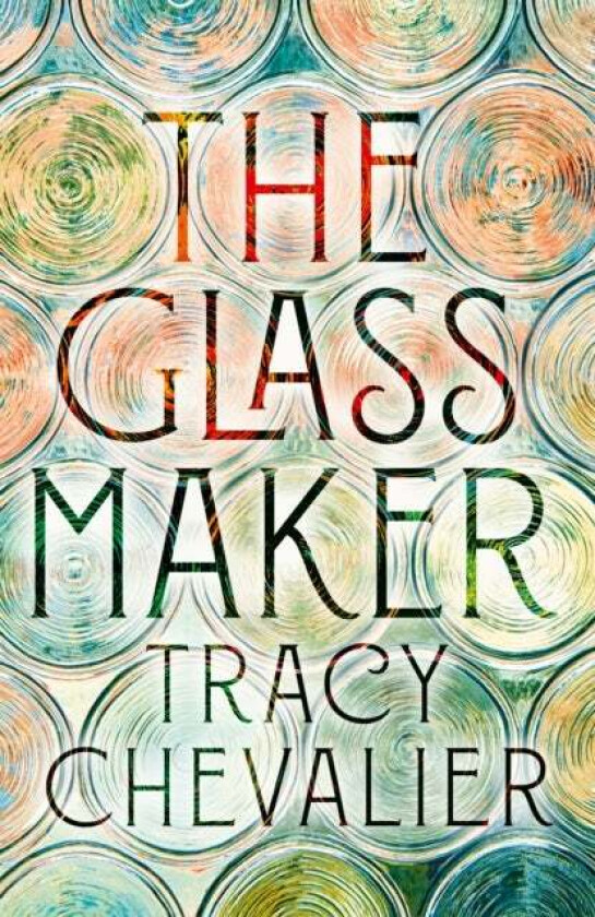 The Glassmaker av Tracy Chevalier