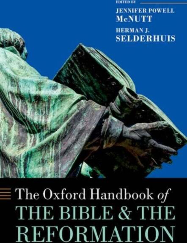 The Oxford Handbook of the Bible and the Reformation