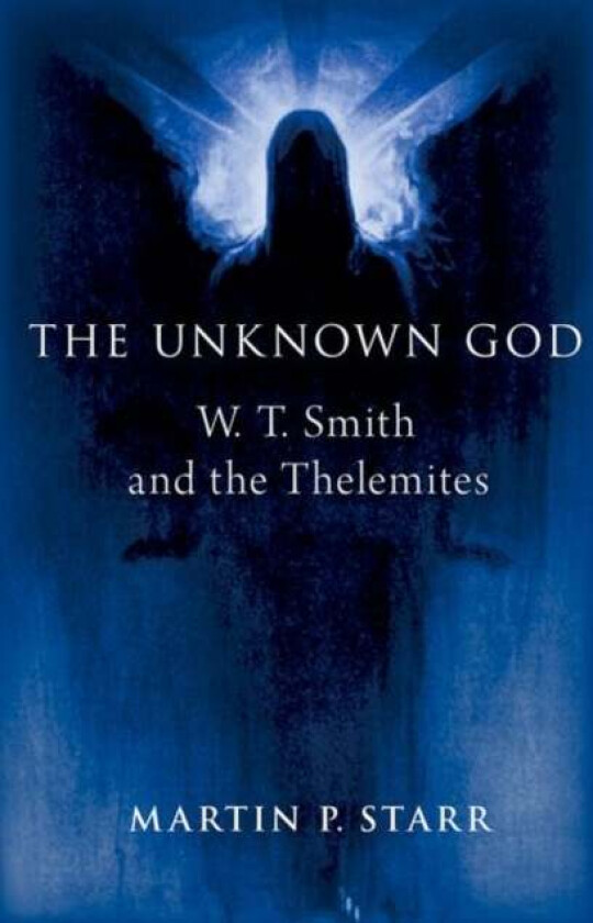 The Unknown God av Martin P. (Independent scholar of Western Esotericism and New Religious Movements Independent scholar of Western Esotericism and Ne