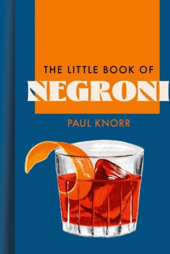 The Little Book of Negroni av Paul Knorr