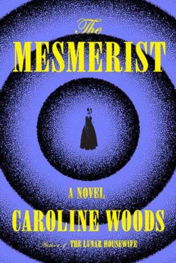The Mesmerist av Caroline Woods