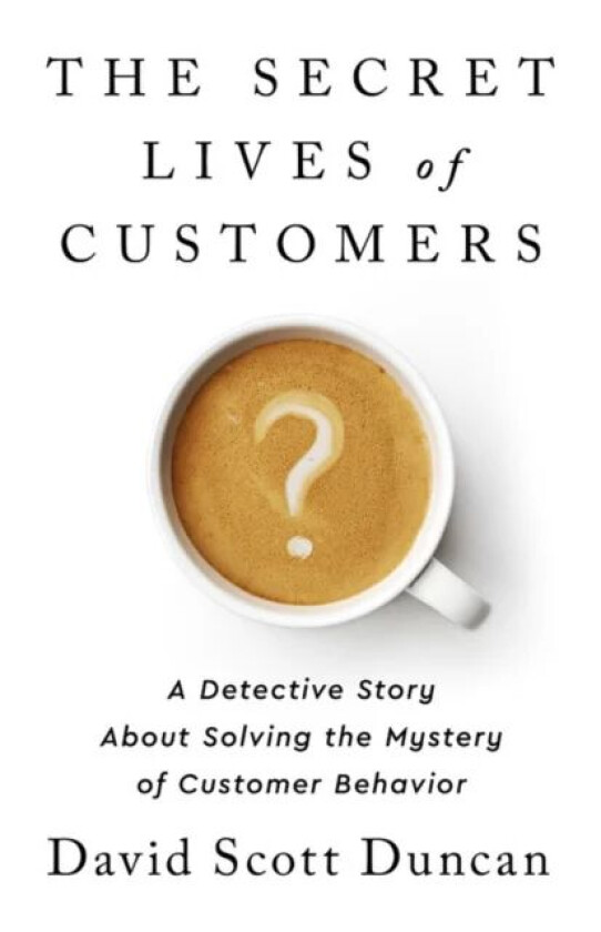 The Secret Lives of Customers av David S Duncan