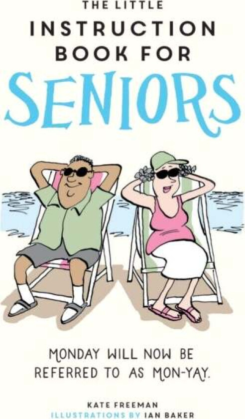 The Little Instruction Book for Seniors av Kate Freeman
