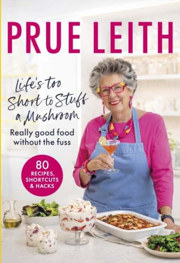 Life's Too Short to Stuff a Mushroom av Prue Leith