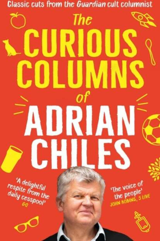 The Curious Columns of Adrian Chiles av Adrian Chiles