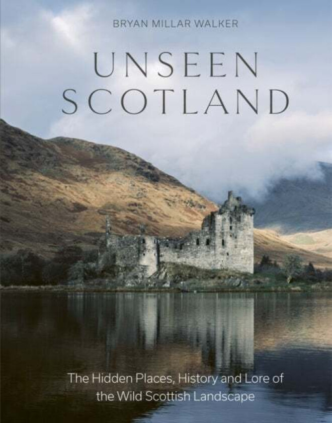 Unseen Scotland av Bryan Millar Walker