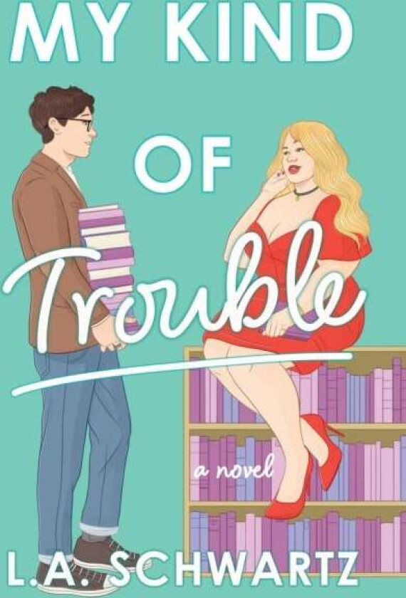 My Kind of Trouble av L. A. Schwartz