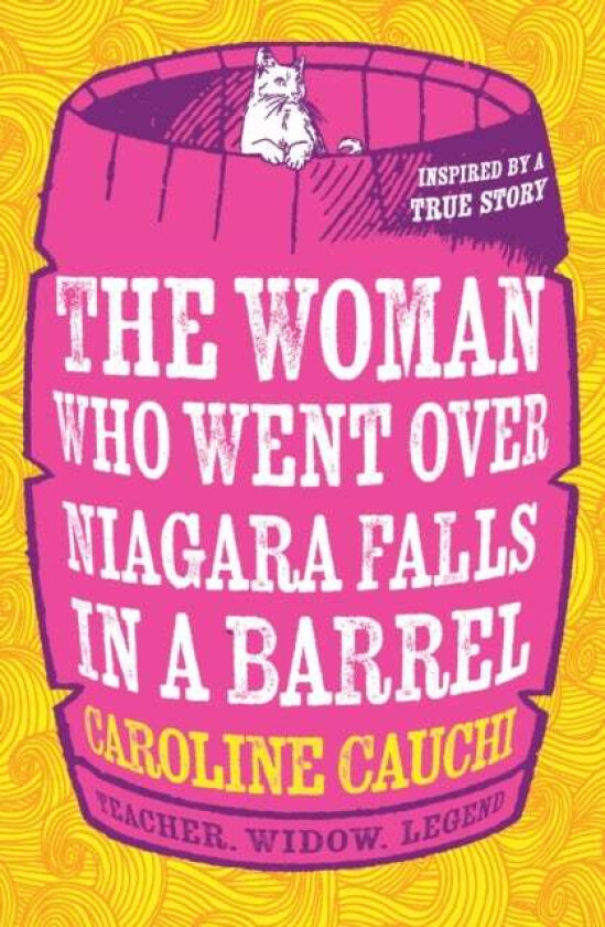 The Woman Who Went Over Niagara Falls in a Barrel av Caroline Cauchi