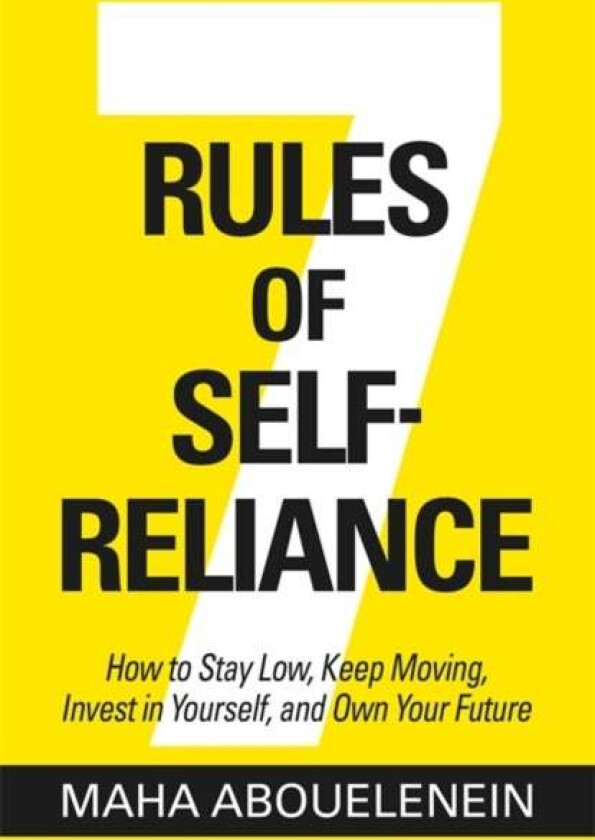 7 Rules of Self-Reliance av Maha Abouelenein
