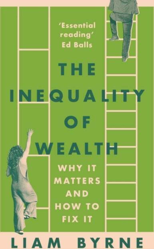 The Inequality of Wealth av Liam Byrne