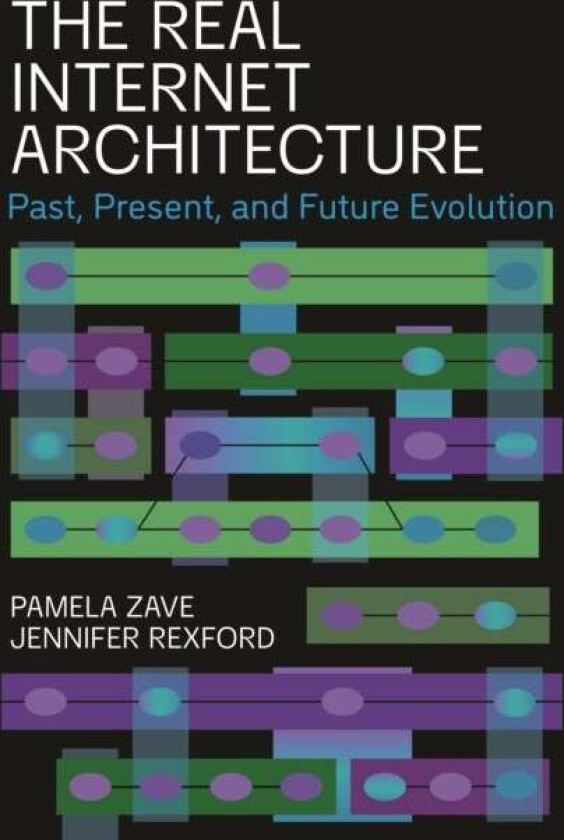 The Real Internet Architecture av Pamela Zave, Jennifer Rexford