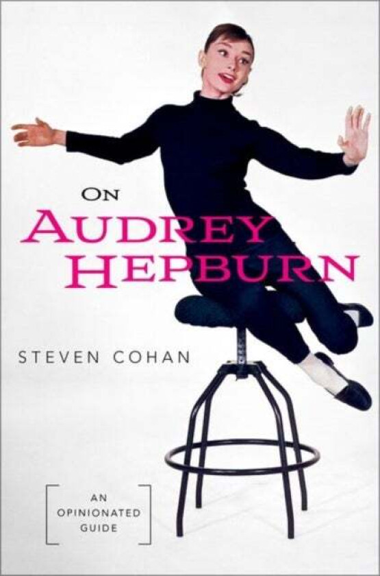 On Audrey Hepburn av Steven (Dean's Distinguished Professor Emeritus Dean's Distinguished Professor Emeritus Syracuse University) Cohan