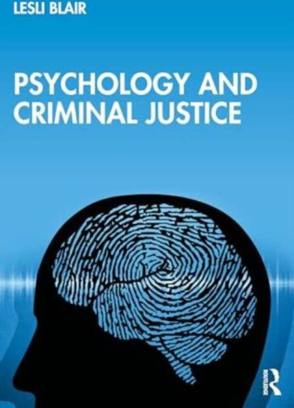 Psychology and Criminal Justice av Lesli Blair
