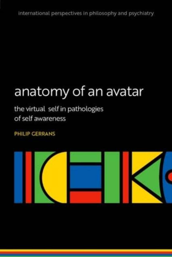 Anatomy of an Avatar av Prof Philip (Professor of Philosophy Professor of Philosophy University of Adelaide) Gerrans