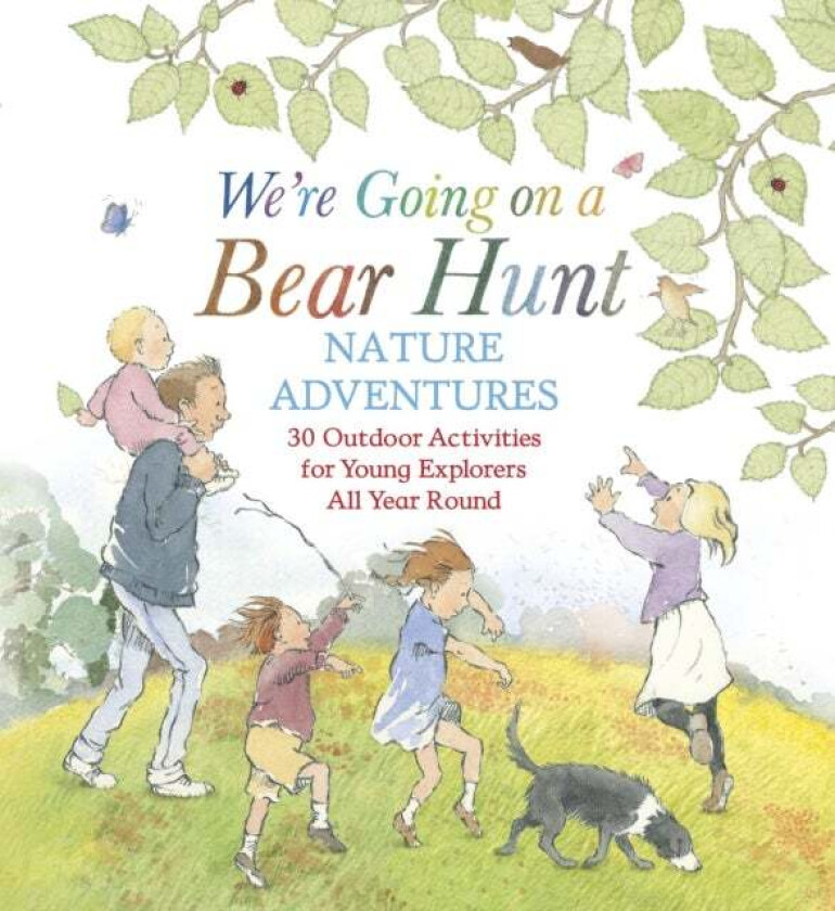 We're Going on a Bear Hunt Nature Adventures: 30 Outdoor Activities for Young Explorers All Year Rou av Michael Rosen