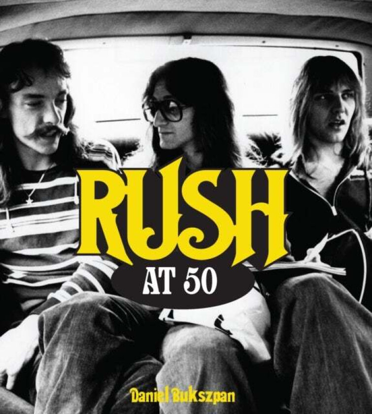 Rush at 50 av Daniel Bukszpan