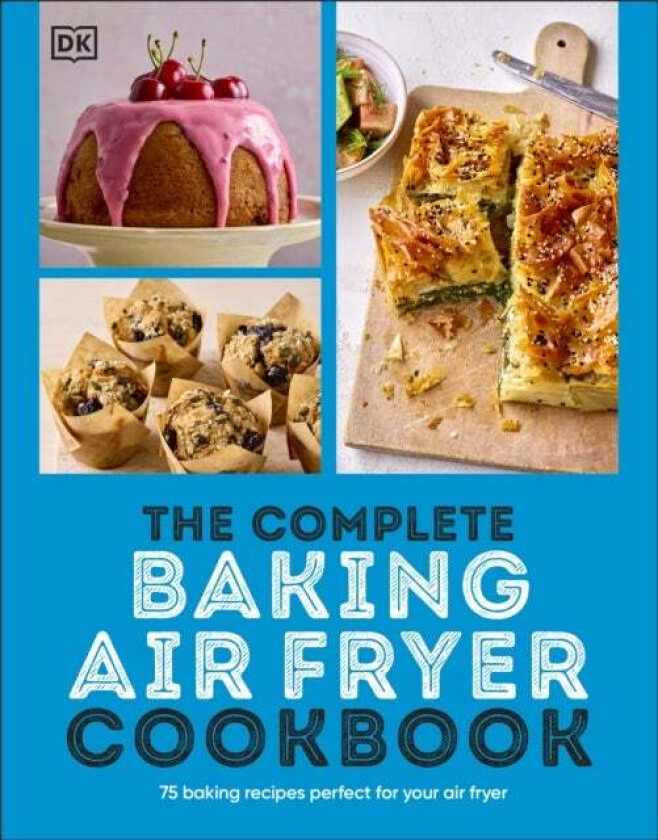 The Complete Baking Air Fryer Cookbook av DK