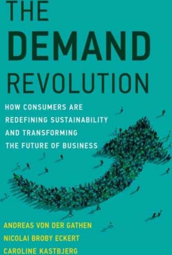 The Demand Revolution av Andreas von der Gathen, Nicolai Broby Eckert