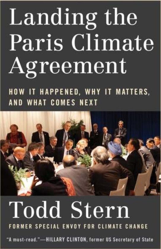 Landing the Paris Climate Agreement av Todd Stern