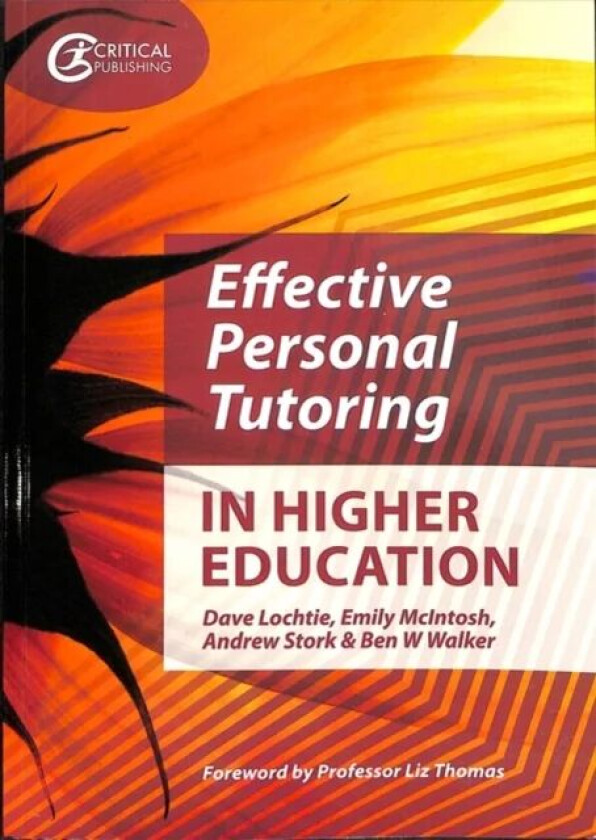 Effective Personal Tutoring in Higher Education av Dave Lochtie, Emily McIntosh, Andrew Stork, Ben W Walker
