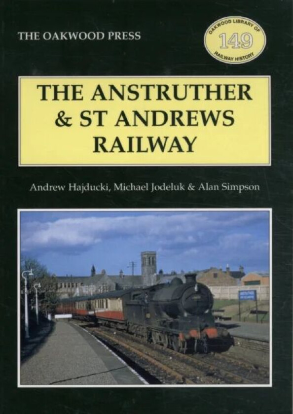 The Anstruther and St. Andrews Railway av Andrew Hajducki, Michael Jodeluk, Alan Simpson