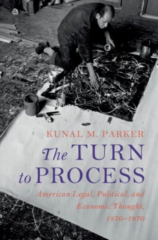 The Turn to Process av Kunal M. (University of Miami School of Law) Parker