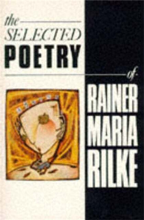 The Selected Poetry of Rainer Maria Rilke av Rainer Maria Rilke