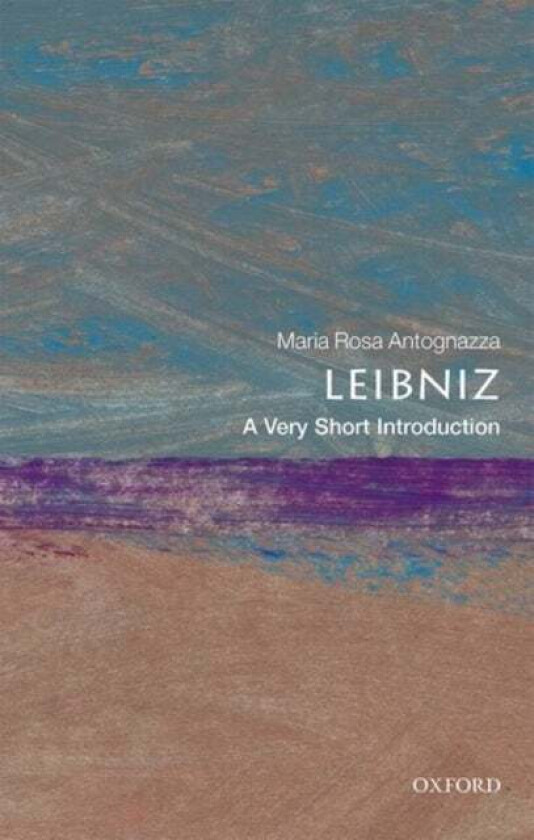 Leibniz: A Very Short Introduction av Maria Rosa (Professor of Philosophy Department of Philosophy King's College London) Antognazza