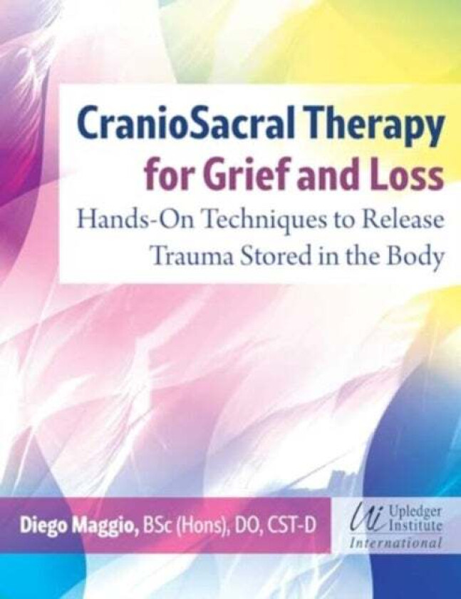 CranioSacral Therapy for Grief and Loss av Diego Maggio