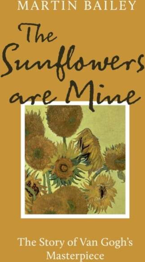 The Sunflowers are Mine av Martin Bailey