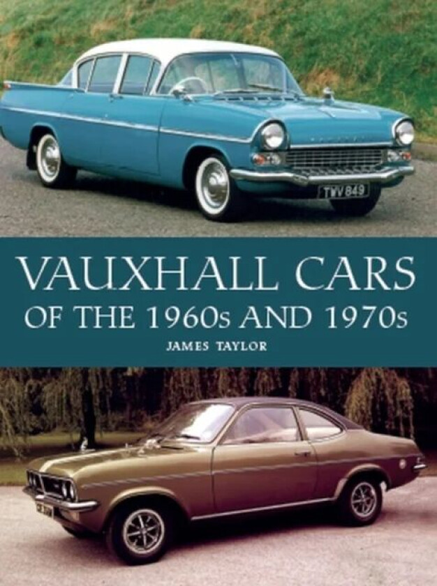 Vauxhall Cars of the 1960s and 1970s av James Taylor
