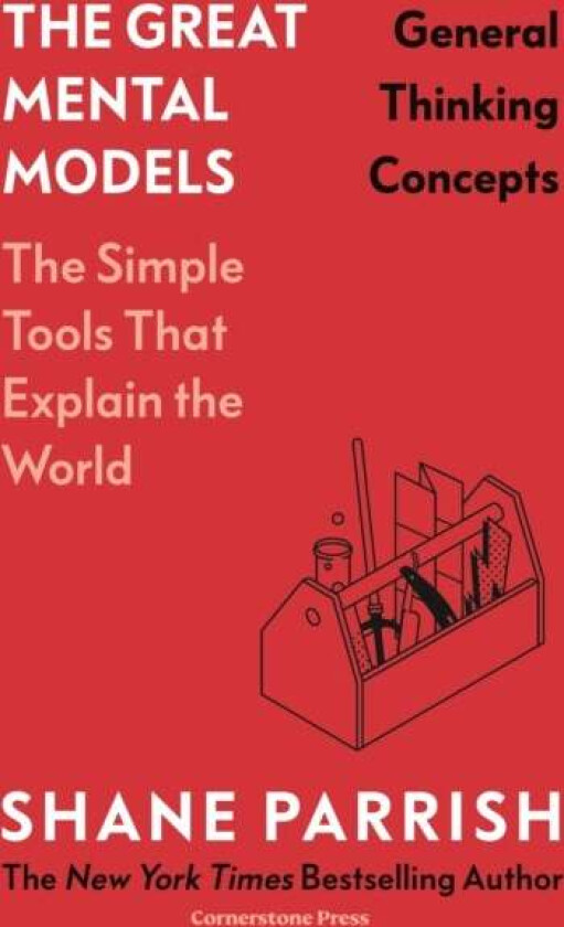 The Great Mental Models: General Thinking Concepts av Shane Parrish