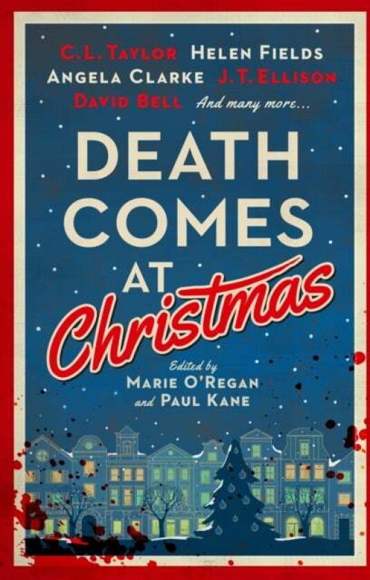 Death Comes at Christmas av C.L. Taylor, Fiona Cummins, Alexandra Benedict, Susi Holliday, J.T. Ellison, David Bell, Sarah Hilary, Claire McGowan