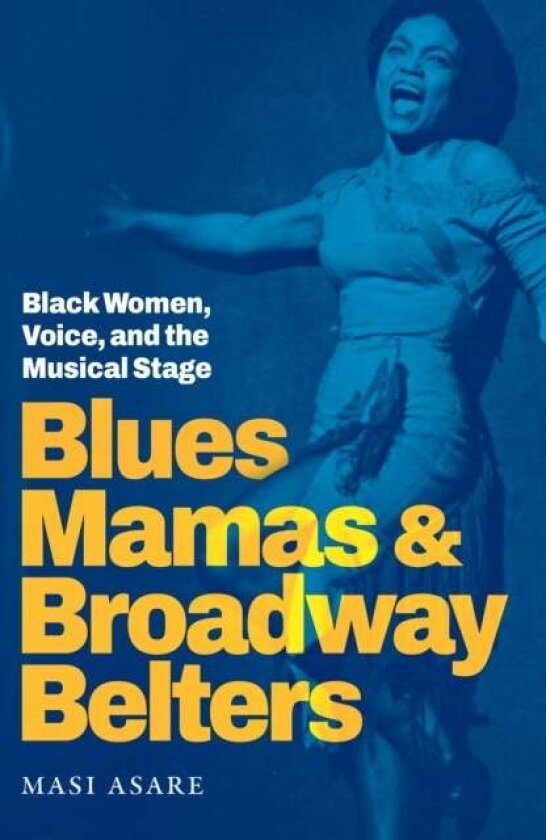Blues Mamas and Broadway Belters av Masi Asare