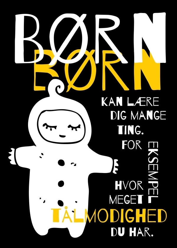 Børn Kan Lære Dig Mange Ting. For Eksempel, Hvor Meget Tålmodighed Du Har - Plakat