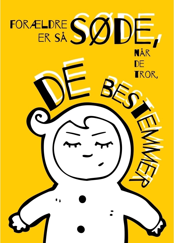 Forældre Er Så Søde, Når De Tror, De Bestemmer - Plakat
