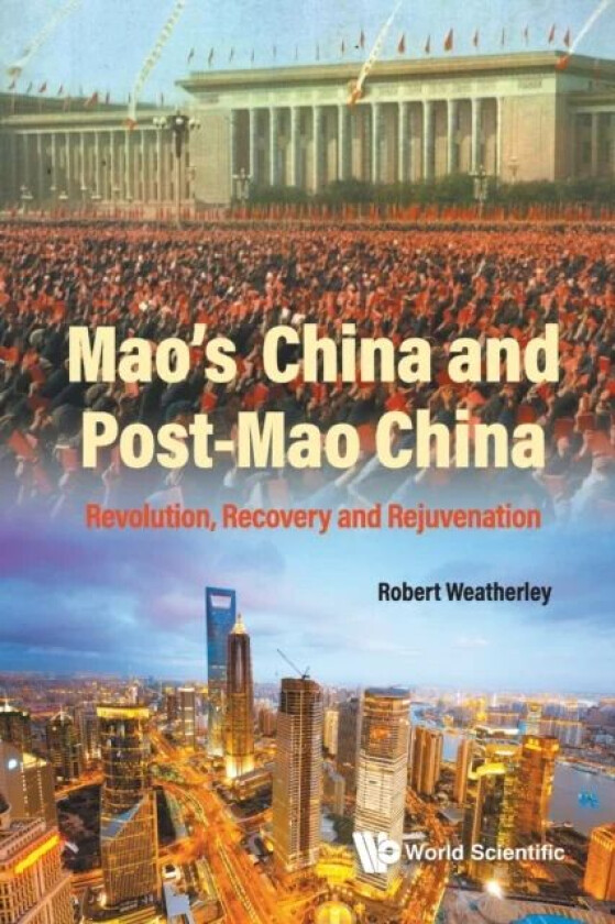 Mao's China And Post-mao China: Revolution, Recovery And Rejuvenation av Robert (Univ Of Cambridge Uk && King's College London Uk &a