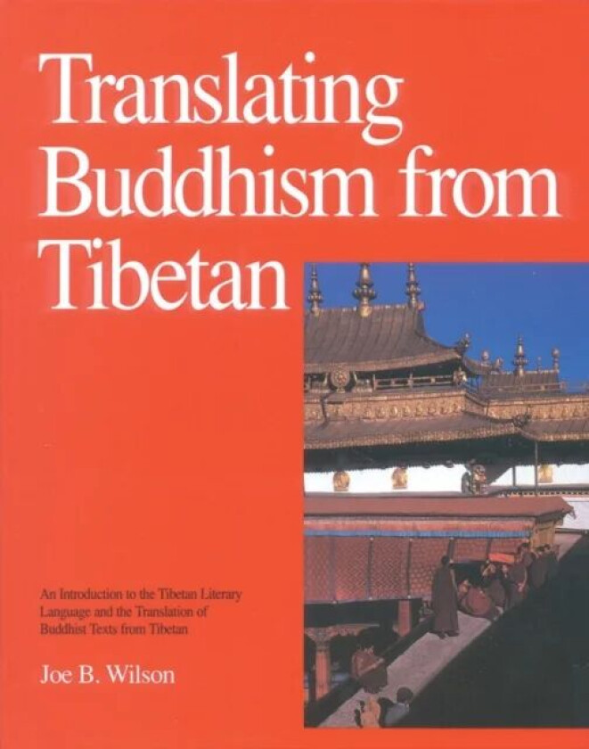 Translating Buddhism from Tibetan av Joe B. Wilson