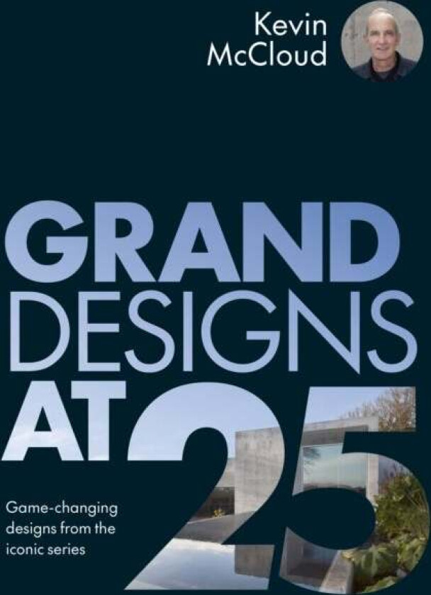 Grand Designs at 25 av Kevin McCloud